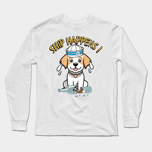 Ship Happens - Funny happy dog Long Sleeve T-Shirt by Pet Station